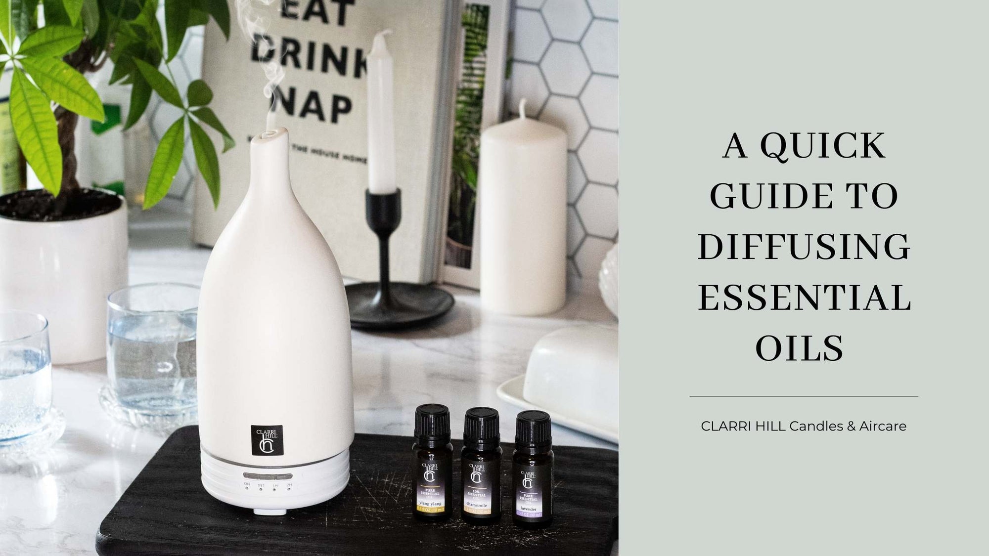 A Quick Guide to Diffusing Essential Oils | Clarri Hill